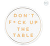 Drunk Expressions Coaster | Ceramic | Dont F*ck Up The Table - The Red Door Engraving Company Inc.