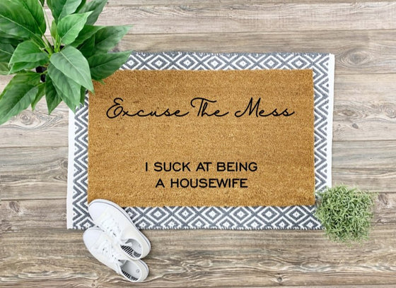 Coir Mat - Excuse The Mess - I Suck At Being A Housewife - The Red Door Engraving Company Inc.