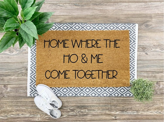 Coir Mat - Home is where the Ho & Me come together - The Red Door Engraving Company Inc.