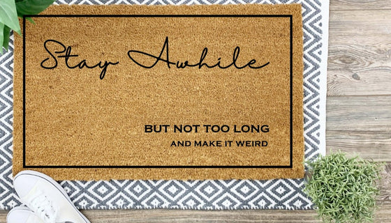 Coir Mat - Stay Awhile - But not long and make it weird - The Red Door Engraving Company Inc.