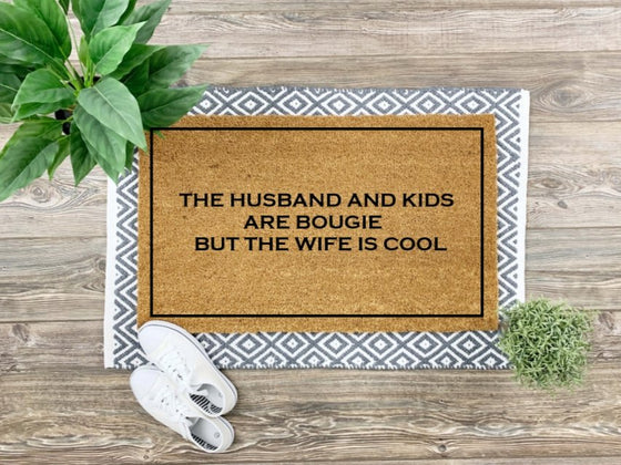 Coir Mat - The Husband & Kids are BOUGIE but Wife is Cool - The Red Door Engraving Company Inc.